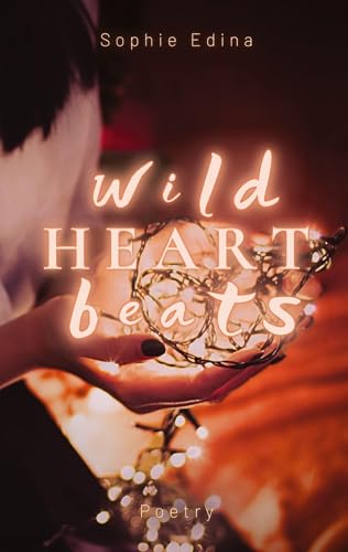 Wild Heart Beats: Poetry (wild world words: wild fire flies) von tredition