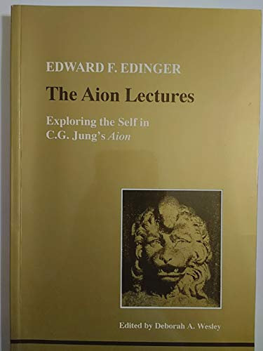 The Aion Lectures: Exploring the Self in C.G.Jung's "Aion" (STUDIES IN JUNGIAN PSYCHOLOGY BY JUNGIAN ANALYSTS)