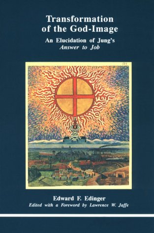 Transformation of the God-Image: An Elucidation of Jung's Answer to Job: Elucidation to Jung's "Answer to Job" (STUDIES IN JUNGIAN PSYCHOLOGY BY JUNGIAN ANALYSTS)