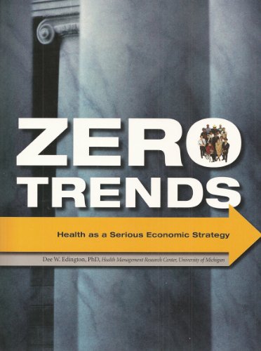 Zero Trends: Health as a Serious Economic Strategy Zero Trends: Health as a Serious Economic Strategy von Health Management Research Center
