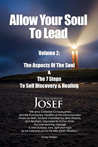 Allow Your Soul To Lead: The Aspects of The Soul & The 7 Steps To Self-Discovery And Healing (A Channeled Text Healing Series, Band 2) von Createspace Independent Publishing Platform