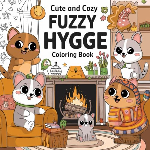 Cute and Cozy Fuzzy Hygge Coloring Book for Adults and Kids With Simple And Big Designs, Adorable And Super Cute Coloring Pages for Relaxation And ... Designs to Spark Joy and Relaxation Cute and Cozy Fuzzy Hygge Coloring Book for Adults and Kids With Simple And Big Designs, Adorable And Super Cute Coloring Pages for Relaxation And ... Designs to Spark Joy and Relaxation von Independently published