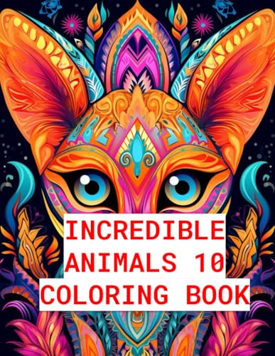 Incredible Animals 10: Stress-Relieving Mandala Animal Designs, Adult Coloring Book: Unwind and Relax with Intricate Animal-Themed Mandalas for ... Relax with Intricate Animal-Themed, Band 10) von Independently published