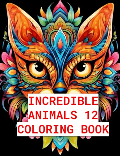 Incredible Animals 12: Stress-Relieving Mandala Animal Designs, Adult Coloring Book: Unwind and Relax with Intricate Animal-Themed Mandalas for ... Relax with Intricate Animal-Themed, Band 12) von Independently published