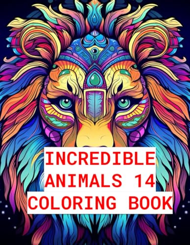 Incredible Animals 14: Stress-Relieving Mandala Animal Designs, Adult Coloring Book: Unwind and Relax with Intricate Animal-Themed Mandalas for ... Relax with Intricate Animal-Themed, Band 14) von Independently published