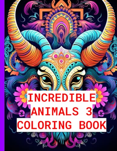 Incredible Animals 3: Stress-Relieving Mandala Animal Designs, Adult Coloring Book: Unwind and Relax with Intricate Animal-Themed Mandalas for Mindful ... Relax with Intricate Animal-Themed, Band 3) von Independently published