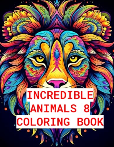 Incredible Animals 8: Stress-Relieving Mandala Animal Designs, Adult Coloring Book: Unwind and Relax with Intricate Animal-Themed Mandalas for Mindful ... Relax with Intricate Animal-Themed, Band 8) von Independently published