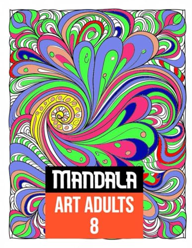 Mandala Art Mind Relaxation 8: 50 Amazing Patterns: An Adult Coloring Book with Fun, Easy, and Relaxing Coloring Pages: A Therapeutic Journey of ... Easy, and Relaxing Coloring Pages, Band 8) von Independently published