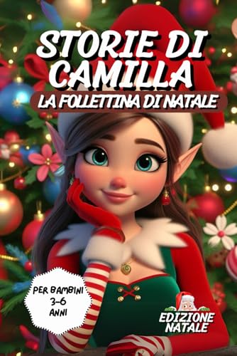 Storie di Camilla la Follettina di Natale: Brevi Racconti Per Bambini 3-6 anni | Ediz. A colori von Independently published