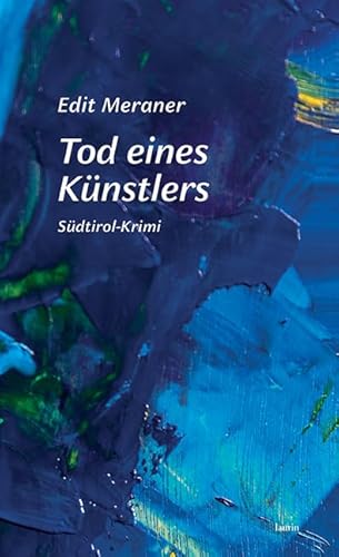 Tod eines Künstlers: Südtirol-Krimi von Edition Laurin