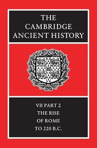 The Cambridge Ancient History: The Rise of Rome to 220 B.C. (CAMBRIDGE ANCIENT HISTORY 3RD EDITION, Band 7)