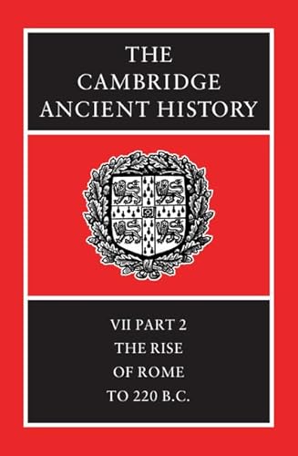 The Cambridge Ancient History: The Rise of Rome to 220 B.C. (CAMBRIDGE ANCIENT HISTORY 3RD EDITION, Band 7)