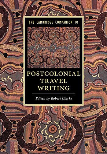 The Cambridge Companion to Postcolonial Travel Writing (Cambridge Companions to Literature) von Cambridge University Press