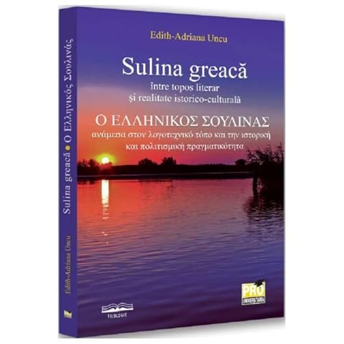 Sulina Greaca Intre Topos Literar Si Realitate Istorico-Culturala Sulina Greaca Intre Topos Literar Si Realitate Istorico-Culturala von Pro Universitaria