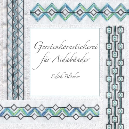 Gerstenkornstickerei fuer Aidabaender von CreateSpace Independent Publishing Platform