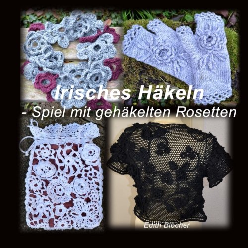 Irisches Haekeln - Spiel mit gehaekelten Rosetten