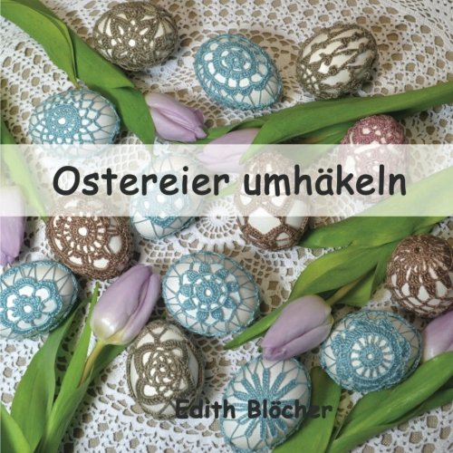Ostereier umhaekeln von CreateSpace Independent Publishing Platform