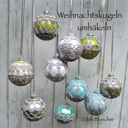 Weihnachtskugeln umhaekeln Weihnachtskugeln umhaekeln von CreateSpace Independent Publishing Platform