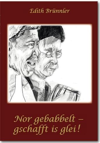 Nor gebabbelt, gschafft is glei! Nor gebabbelt, gschafft is glei!
