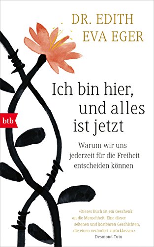 Ich bin hier, und alles ist jetzt: Warum wir uns jederzeit für die Freiheit entscheiden können Ich bin hier, und alles ist jetzt: Warum wir uns jederzeit für die Freiheit entscheiden können