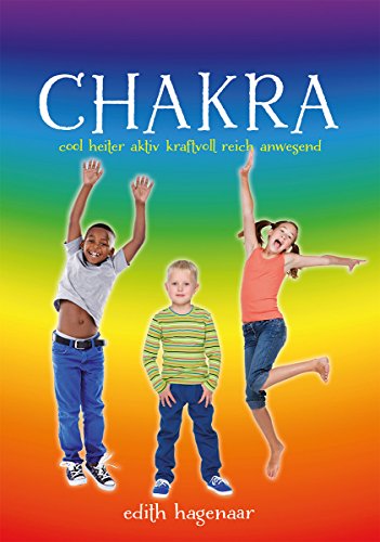 Chakra: Cool, heiter, aktiv, kraftvoll, reich, anwesend von Palaysia Verlag