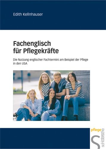 Fachenglisch für Pflegekräfte: Die Nutzung englischer Fachtermini am Beispiel der Pflege in den USA von Schlütersche