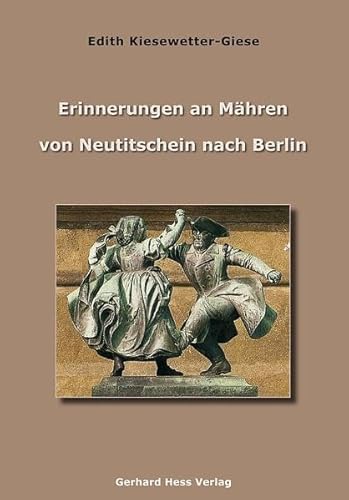 Erinnerungen an Mähren: Von Neutitschein nach Berlin von Hess, Bad Schussenried