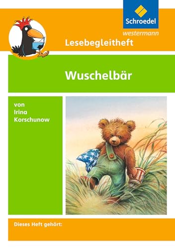 Lesebegleithefte zu Ihrer Klassenlektüre: Lesebegleitheft zum Titel Wuschelbär von Irina Korschunow: Einzelheft