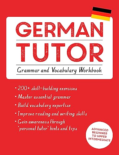 German Tutor: Grammar and Vocabulary Workbook (Learn German with Teach Yourself): Advanced beginner to upper intermediate course (Tutors)