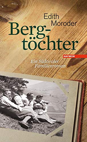 Bergtöchter: Ein Südtiroler Familienroman
