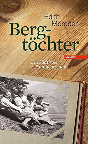 Bergtöchter: Ein Südtiroler Familienroman