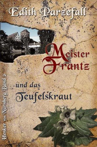 Meister Frantz und das Teufelskraut (Henker von Nürnberg, Band 2)
