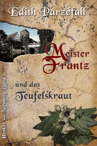Meister Frantz und das Teufelskraut (Henker von Nürnberg, Band 2)