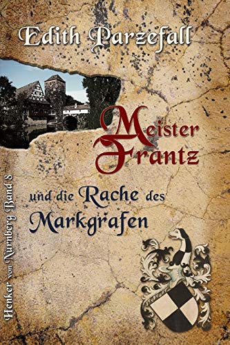 Meister Frantz und die Rache des Markgrafen (Henker von Nürnberg, Band 8) von Independently Published