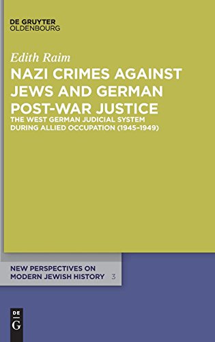 Nazi Crimes against Jews and German Post-War Justice: The West German Judicial System During Allied Occupation (1945–1949) (New Perspectives on Modern Jewish History, Band 3)