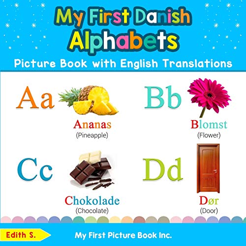 My First Danish Alphabets Picture Book with English Translations: Bilingual Early Learning & Easy Teaching Danish Books for Kids (Teach & Learn Basic Danish words for Children, Band 1) von My First Picture Book Inc