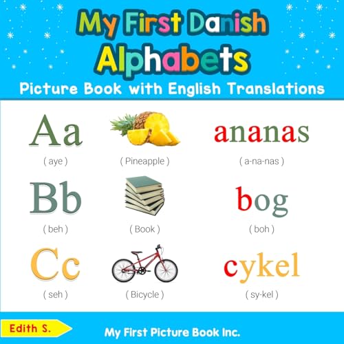 My First Danish Alphabets Picture Book with English Translations: Bilingual Early Learning & Easy Teaching Danish Books for Kids (Teach & Learn Basic Danish words for Children, Band 1)