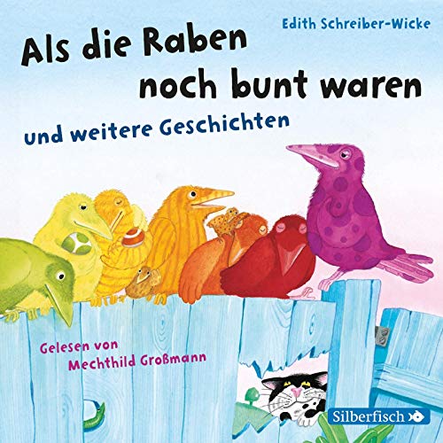 Als die Raben noch bunt waren und weitere Geschichten: 1 CD