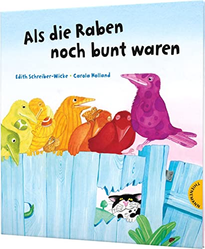 Als die Raben noch bunt waren: Bilderbuch über Toleranz und Freundschaft von Thienemann