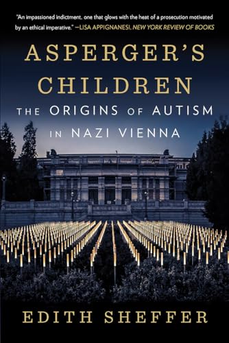 Asperger's Children - The Origins of Autism in Nazi Vienna: The Origins of Autism in Nazi Vienna