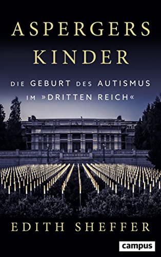 Aspergers Kinder: Die Geburt des Autismus im Dritten Reich von Campus Verlag GmbH
