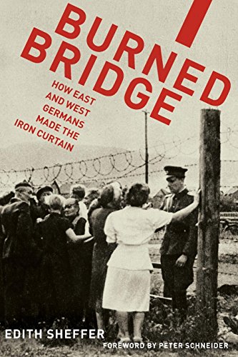 Burned Bridge: How East And West Germans Made The Iron Curtain Burned Bridge: How East And West Germans Made The Iron Curtain von Oxford University Press
