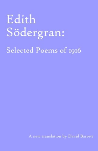 Edith Södergran: Selected Poems of 1916 Edith Södergran: Selected Poems of 1916 von CreateSpace Independent Publishing Platform