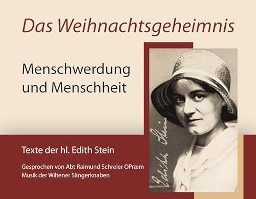 Das Weihnachtsgeheimnis: Menschwerdung und Menschheit Texte der hl. Edith Stein: Menschwerdung und Menschheit Texte der hl. Edith Stein. Lesung