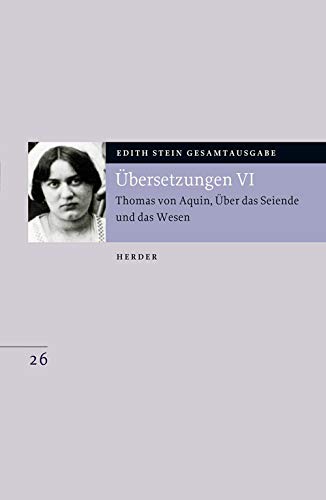 Übersetzung: Thomas von Aquin, Über das Seiende und das Wesen - De ente et essentia - mit den Roland-Gosselin-Exzerpten. Eingeführt und bearbeitet von ... Valerio Tommasi (Edith Stein Gesamtausgabe)