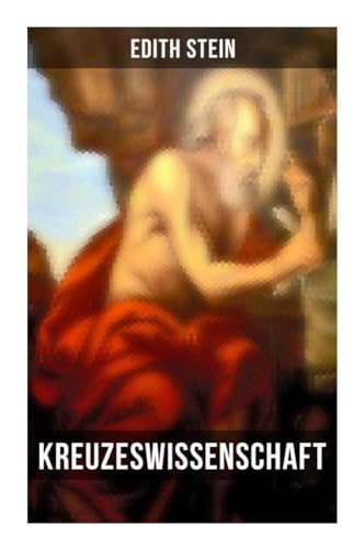 Kreuzeswissenschaft: Studie über Johannes vom Kreuz von Musaicum Books