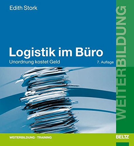 Logistik im Büro: Unordnung kostet Geld (Beltz Weiterbildung / Fachbuch)