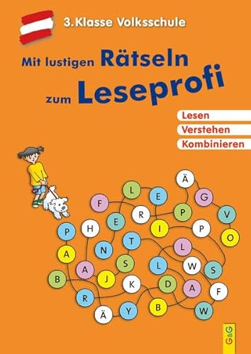 Mit lustigen Rätseln zum Leseprofi - 3. Klasse Volksschule: Lesen. Verstehen. Kombinieren.
