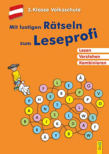 Mit lustigen Rätseln zum Leseprofi - 3. Klasse Volksschule: Lesen. Verstehen. Kombinieren. Mit lustigen Rätseln zum Leseprofi - 3. Klasse Volksschule: Lesen. Verstehen. Kombinieren.