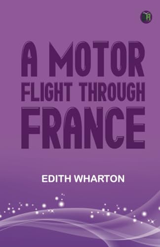 A Motor-Flight Through France A Motor-Flight Through France von Zinc Read
